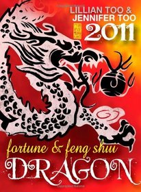Lillian Too & Jennifer Too Fortune & Feng Shui 2011 Dragon