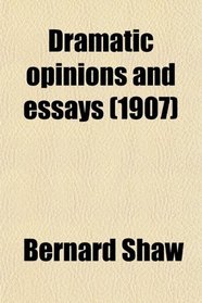 Dramatic opinions and essays (1907)