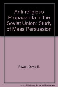 Anti-religious Propaganda in the Soviet Union: Study of Mass Persuasion