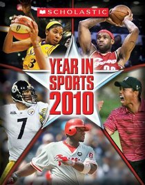 Scholastic Year In Sports 2010 (Sports Illustrated for Kids Year in Sports)