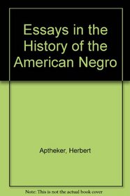 Essays in the History of the American Negro