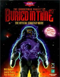 Buried in Time: The Journeyman Project 2 : The Official Strategy Guide (Prima's Secrets of the games)