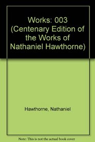 CENTENARY ED WORKS NATHANIEL HAWTHORNE: VOL. III, THE BLITHEDALE ROMANCE AND FAN (Centenary Edition of the Works of Nathaniel Hawthorne, Vol 3)