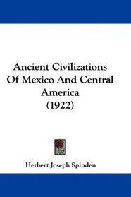 Ancient Civilizations Of Mexico And Central America (1922) (Anerican Museum of Natural History Handbook Series)
