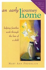 An Early Journey Home: Helping Families Work Through the Loss of a Child