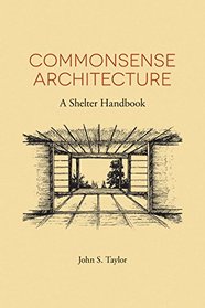 Commonsense Architecture: A Shelter Handbook