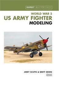 WWII US Army Fighter Modeling Masterclass (Osprey Modeling Masterclass)