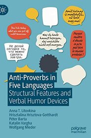 Anti-Proverbs in Five Languages: Structural Features and Verbal Humor Devices