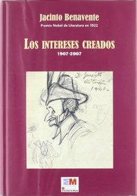 Los Intereses Creados: 1907-2007 (Spanish Edition)