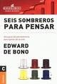 Seis Sombreros Para Pensar/ Six Hats To think: Una Guia De Pensamiento Para Gente De Accion / a Thinking Guide for People of Action (Management Conocimiento / Management Knowledge)