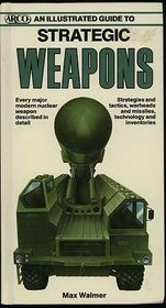 An Illustrated Guide to Strategic Weapons (An Arco military book)