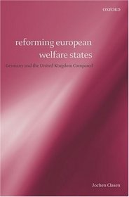 Reforming European Welfare States: Germany and the United Kingdom Compared