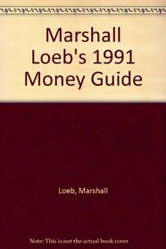 Marshall Loeb's 1991 Money Guide