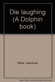 Die laughing (A Dolphin book)
