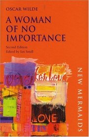 A Woman of No Importance, Second Edition (New Mermaids)
