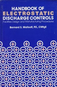 Handbook of electrostatic discharge controls (ESD): Facilities design and manufacturing procedures
