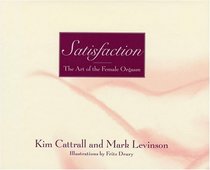 Satisfaction: The Art of the Female Orgasm