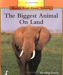The Biggest Animal on Land (Rookie Read-About Science)