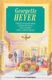 Georgette Heyer Omnibus Edition: These Old Shades / Sprig Muslin / Sylvester / The Corinthian