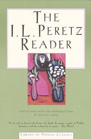 I. L. Peretz Reader, The (Library of Yiddish Classics)