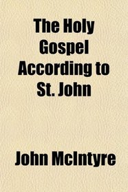 The Holy Gospel According to St. John