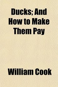 Ducks; And How to Make Them Pay