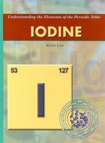 Iodine (Understanding the Elements of the Periodic Table)