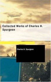 Collected Works of Charles H. Spurgeon