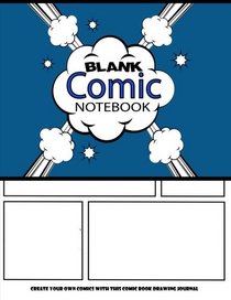 Blank Comic Notebook : Create Your Own Comics With This Comic Book Drawing Journal: Big Size 8.5