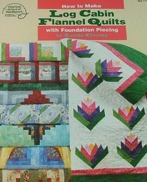 How to Make Log Cabin Flannel Quilts with Foundation Piecing