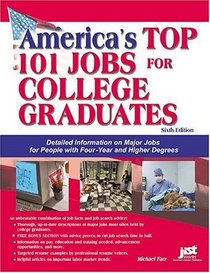 America's Top 101 Jobs For College Graduates: Detailed Information On Major Jobs For People With Four-year And Higher Degrees (America's Top 101 Jobs for College Grads)