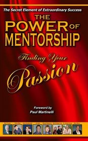 The Power of Mentorship Finding Your Passion (The Power of Mentorship)
