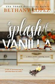 A Splash of Vanilla (Three Sisters Catering)