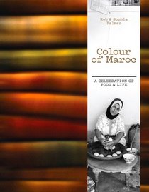 Colour of Maroc: A Celebration of Food & Life