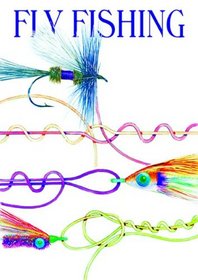 Fly Fishing: Knots & Rigs Leaders