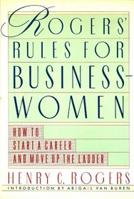 Rogers' Rules for Businesswomen: How to Start a Career and Move Up the Ladder