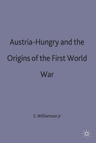 Austria-Hungary and the Origins of the First World War (Making of the Twentieth Century)