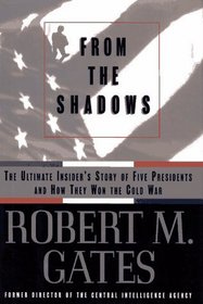 From the Shadows : The Ultimate Insider's Story of Five Presidents and How They Won the Cold War