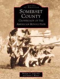 Somerset County, NJ: Crossroads of the American Revolution (Images of America (Arcadia Publishing))