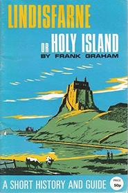 Lindisfarne, or, Holy Island: A short history and guide