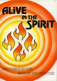 Alive in the Spirit: The Church in the Acts of the Apostles