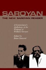 The New Saroyan Reader: A Connoisseur's  Anthology of the Writings of William Saroyan