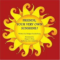 Friends, Your Very Own Sunshine!