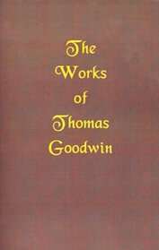 The Works of Thomas Goodwin, Volume 02 of 12