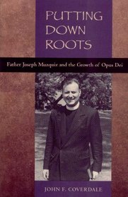 Putting Down Roots - Fr. Joseph Muzquiz and the Growth of Opus Dei