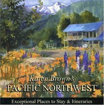 Karen Brown's Pacific Northwest 2010 (Karen Brown's Pacific Northwest Charming Inns & Itineraries)