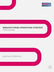 Manufacturing Strategy CANCELLED: Texts and Cases, Third Edition