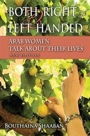 Both Right and Left Handed, New Edition: Arab Women Talk about Their Lives