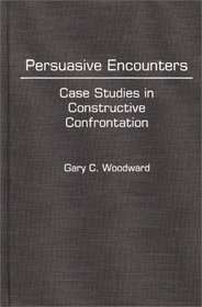 Persuasive Encounters: Case Studies in Constructive Confrontation