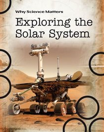 Exploring the Solar System (Why Science Matters)